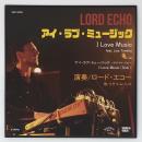 LORD ECHO - I LOVE MUSIC(来日記念盤)