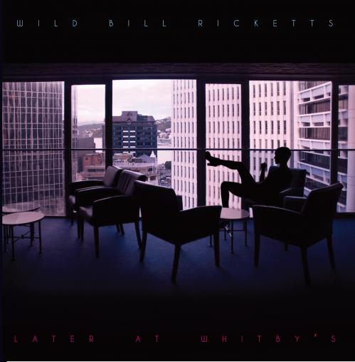 Wild Bill Ricketts - Later at Whitby's (WNCD011) 2015.01.28発売 
